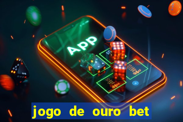 jogo de ouro bet codigo promocional